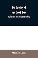 The passing of the great race; or, The racial basis of European history 