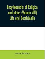 Encyclopaedia of religion and ethics (Volume VIII) Life and Death-Mulla 