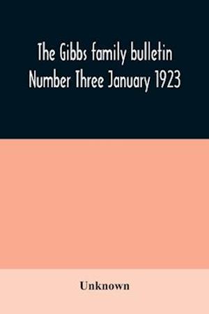 The Gibbs family bulletin Number Three January 1923