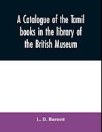 A catalogue of the Tamil books in the library of the British Museum 