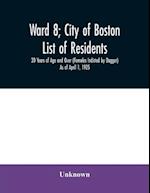 Ward 8; City of Boston; List of residents; 20 Years of Age and Over (Females Indicted by Dagger) As of April 1, 1925 