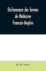 Dictionnaire des Termes de Médecine Francais-Anglais 