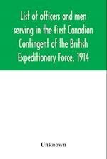 List of officers and men serving in the First Canadian Contingent of the British Expeditionary Force, 1914 