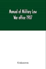 Manual of Military Law; War office 1907 