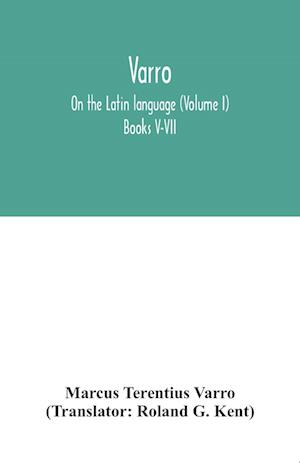 Varro; On the Latin language (Volume I) Books V-VII