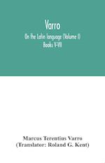 Varro; On the Latin language (Volume I) Books V-VII 