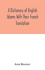 A dictionary of English idioms with their French translation 