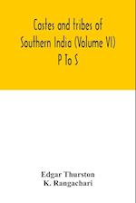Castes and tribes of southern India (Volume VI) P To S 