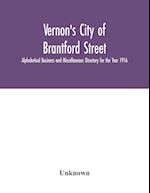 Vernon's City of Brantford Street, Alphabetical Business and Miscellaneous Directory for the Year 1916 