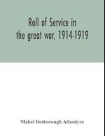 Roll of service in the great war, 1914-1919 