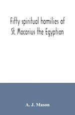 Fifty spiritual homilies of St. Macarius the Egyptian 