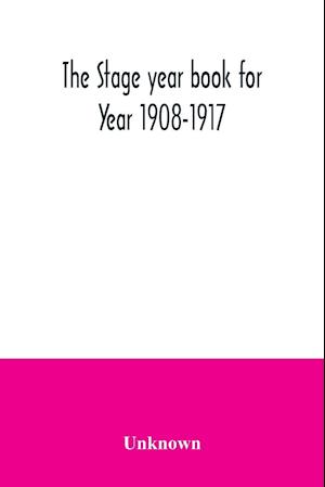 The Stage year book for Year 1908-1917