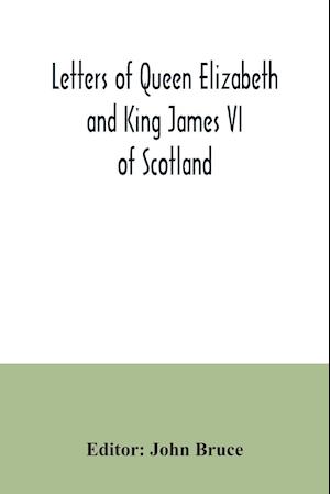 Letters of Queen Elizabeth and King James VI of Scotland