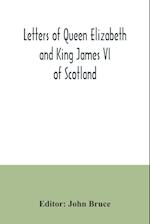 Letters of Queen Elizabeth and King James VI of Scotland 