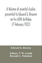 A volume of oriental studies presented to Edward G. Browne on his 60th birthday (7 February 1922) 