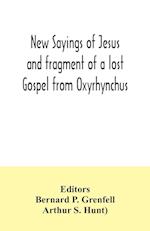 New Sayings of Jesus and fragment of a lost Gospel from Oxyrhynchus 