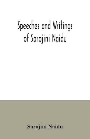 Speeches and writings of Sarojini Naidu