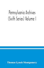 Pennsylvania archives (Sixth Series) Volume I. 