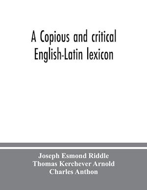 A copious and critical English-Latin lexicon
