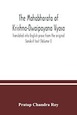 The Mahabharata of Krishna-Dwaipayana Vyasa. Translated into English prose from the original Sanskrit text (Volume I) 