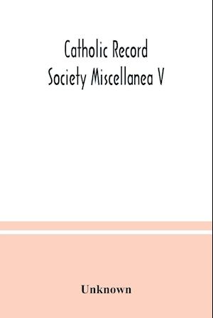 Catholic Record Society Miscellanea V