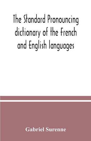 The standard pronouncing dictionary of the French and English languages