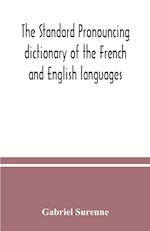 The standard pronouncing dictionary of the French and English languages 