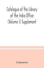 Catalogue of the Library of the India Office (Volume I) Supplement 