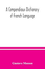 A compendious dictionary of French language (French-English