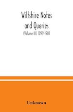 Wiltshire notes and queries (Volume III) 1899-1901 