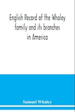 English record of the Whaley family and its branches in America 