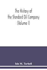 The history of the Standard Oil Company (Volume I) 