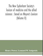 The New Sydenham Society's lexicon of medicine and the allied sciences