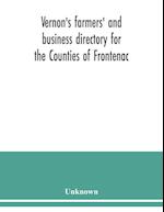 Vernon's farmers' and business directory for the Counties of Frontenac, Grenville, Hastings, Leeds, Lennox and Addington and Prince Edward for the Year 1915