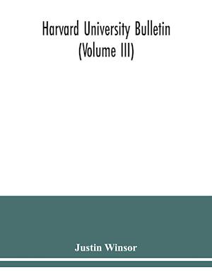 Harvard University Bulletin (Volume III)