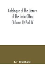 Catalogue of the Library of the India Office (Volume II) Part IV.; Bengali, Oriya, and Assamese Books 