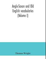 Anglo-Saxon and Old English vocabularies (Volume I) 