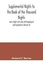 Supplemental Nights to the Book of the Thousand Nights and a Night with notes Anthropological and Explanatory (Volume II) 