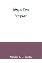 History of Kansas newspapers : a history of the newspapers and magazines published in Kansas from the organization of Kansas Territory, 1854, to Jan. 