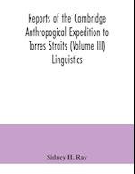 Reports of the Cambridge Anthropogical Expedition to Torres Straits (Volume III) Linguistics 