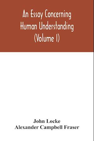 An essay concerning human understanding (Volume I)