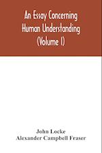 An essay concerning human understanding (Volume I) 