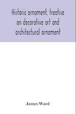 Historic ornament, treatise on decorative art and architectural ornament