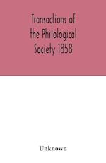 Transactions of the Philological Society 1858 