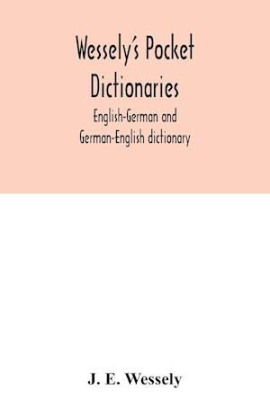 Wessely's pocket dictionaries: English-German and German-English dictionary