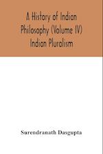 A history of Indian philosophy (Volume IV) Indian Pluralism 