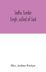 Sadhu Sundar Singh, called of God 