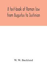A text-book of Roman law from Augustus to Justinian 