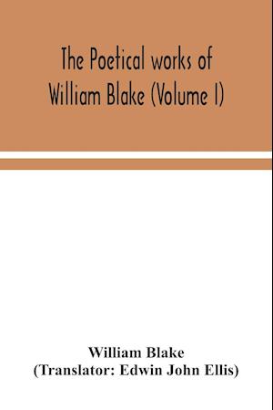 The poetical works of William Blake (Volume I)