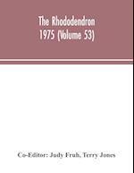 The Rhododendron 1975 (Volume 53) 